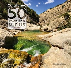 CATALUNYA: 50 EXCURSIONS ALS SEUS RIUS | 9788490345689 | PASADAS, CESAR