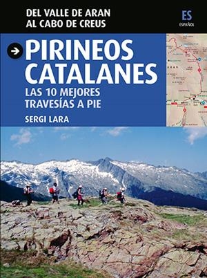 PIRINEOS CATALANES. LAS 10 MEJORES TRAVESIAS A PIE | 9788484786030 | LARA GARCIA, SERGI