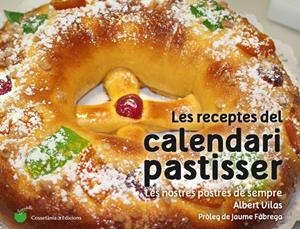 RECEPTES DEL CALENDARI PASTISSER, LES. LES NOSTRES POSTRES DE SEMPRE | 9788490345733 | VILAS, ALBERT