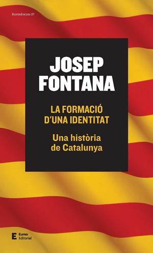 FORMACIO D'UNA IDENTITAT, LA. UNA HISTORIA DE CATALUNYA | 9788497665261 | FONTANA, JOSEP