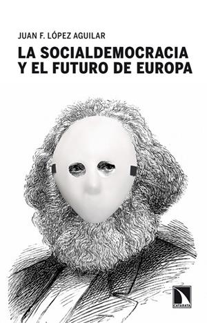 SOCIALDEMOCRACIA Y EL FUTURO DE EUROPA, LA | 9788483198513 | LOPEZ AGUILAR, JUAN FERNANDO