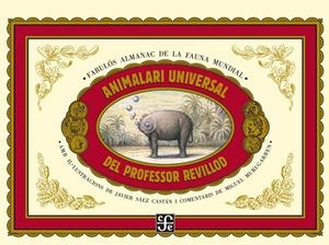 ANIMALARI UNIVERSAL DEL PROFESSOR REVILLOD: ALMANAC IL·LUSTRAT DE LA FAUNA MUNDIAL | 9788437506982 | MURUGARREN, MIGUEL, SAEZ, JAVIER