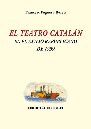 TEATRO CATALAN EN EL EXILIO REPUBLICANO DE 1939, EL | 9788416685646 | FOGUET I BOREU, FRANCESC