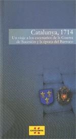 CATALUNYA, 1714. UN VIAJE A LOS ESCENARIOS DE LA GUERRA DE | 9788439386711 | VV.AA.