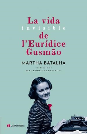 VIDA INVISIBLE DE L'EURIDICE GUSMAO, LA | 9788494492884 | BATALHA, MARTHA