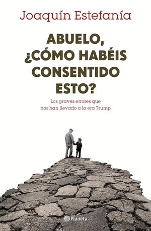 ABUELO, ¿COMO HABEIS CONSENTIDO ESTO? | 9788408167655 | ESTEFANIA, JOAQUIN