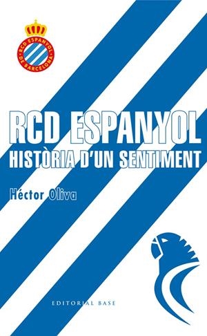 RCD ESPANYOL. HISTORIA D'UN SENTIMENT | 9788416587698 | OLIVA, HECTOR