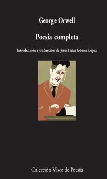GEORGE ORWELL. POESIA COMPLETA | 9788498959796 | ORWELL, GEORGE
