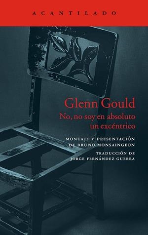 GLENN GOULD. NO, NO SOY EN ABSOLUTO UN EXCENTRICO | 9788416748303 | GOULD, GLENN