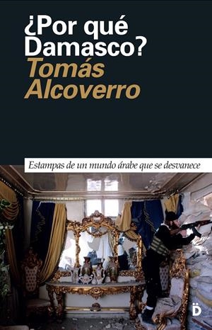 ¿POR QUE DAMASCO? | 9788494628924 | ALCOVERRO, TOMAS