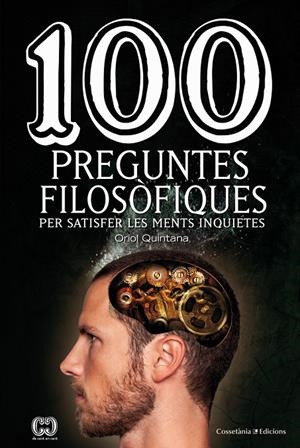 100 PREGUNTES FILOSOFIQUES: PER SATISFER LES MENTS INQUIETES | 9788490345665 | QUINTANA, ORIOL