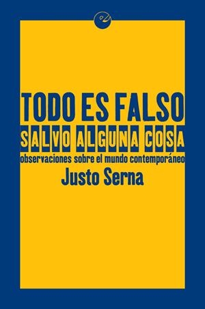 TODO ES FALSO SALVO ALGUNA COSA | 9788416876082 | SERNA, JUSTO