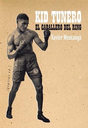 KID TUNERO, EL CABALLERO DEL RING | 9788415862710 | MONTANYA, XAVIER