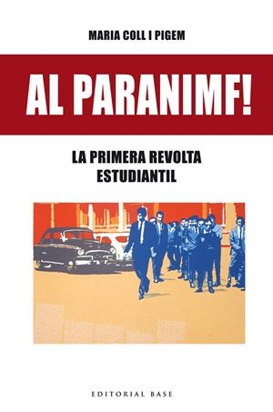 AL PARANIMF! LA PRIMERA REVOLTA ESTUDIANTIL | 9788416587636 | COLL I PIGEM, MARIA