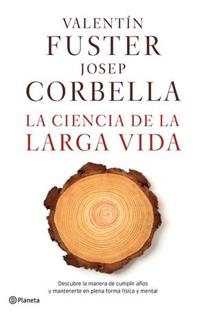 CIENCIA DE LA VIDA LARGA VIDA, LA | 9788408162612 | FUSTER, VALENTIN - CORBELLA, JOSEP