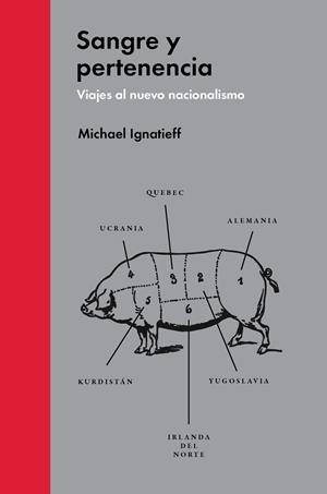 SANGRE Y PERTENENCIA. VIAJES AL NUEVO NACIONALISMO | 9788494016110 | IGNATIEFF, MICHAEL