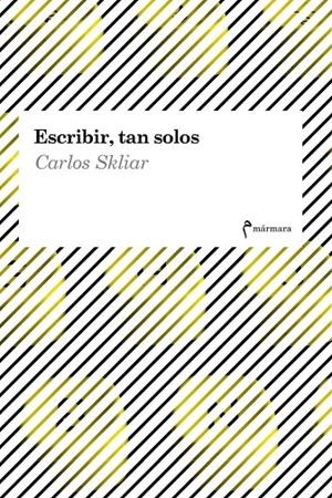 ESCRIBIR, TAN SOLOS | 9788494391392 | SKLIAR, CARLOS