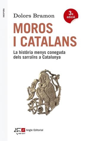 MOROS I CATALANS : LA HISTORIA MENYS CONEGUDA DELS SARRAINS A CATALUNYA | 9788415307570 | BRAMON, DOLORS