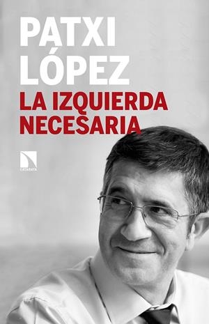 IZQUIERDA NECESARIA, LA | 9788490973028 | LOPEZ, PATXI