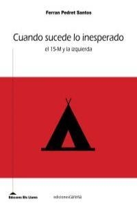 CUANDO SUCEDE LO INESPERADO. EL 15-M Y LA IZQUIERDA | 9788415324669 | PEDRET SANTOS, FERRAN