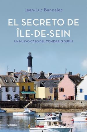SECRETO DE ISLE-DE-SEIN. UN NUEVO CASO DEL COMISARIO DUPIN | 9788425355493 | BANNALEC, JEAN-LUC