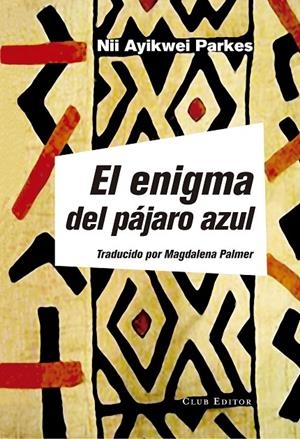 ENIGMA DEL PAJARO AZUL, EL | 9788473292177 | AYIKWEI PARKES, NII