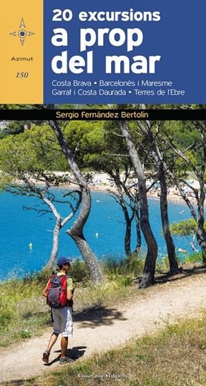 20 EXCURSIONS A PROP DEL MAR (COSTA BRAVA/MARESME/BARCELONES/GARRAF/COSTA DAURADA/DESLTA DE L'EBRE) | 9788490346099 | FERNANDEZ BERTOLIN, SERGIO