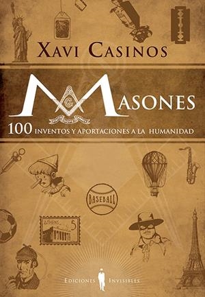 MASONES. 100 INVENTOS Y APORTACIONES A LA HUMANIDAD | 9788494561399 | CASINOS, XAVI