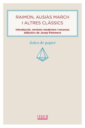 RAIMON, AUSIAS MARCH I ALTRES CLASSICS (VERSIONS MODERNES I RECURSOS DIDACTICS) | 9788481313956 | PALOMERO, JOSEP