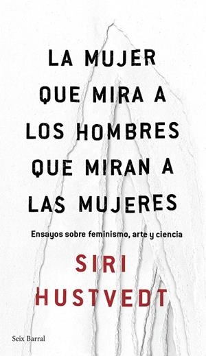 MUJER QUE MIRA A LOS HOMBRES QUE MIRAN A LAS MUJERES, LA | 9788432232244 | HUSTVEDT, SIRI