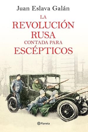 REVOLUCION RUSA CONTADA PARA ESCEPTICOS, LA | 9788408169437 | ESLAVA GALAN, JUAN