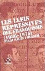 LLEIS REPRESSIVES DEL FRANQUISME (1936-1975), ELS | 9788475028477 | PAGES I BLANCH, PELAI