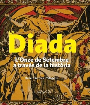 DIADA, LA : L'ONZE DE SETEMBRE A TRAVES DE LA HISTORIA | 9788416587605 | SURROCA I TALLAFERRO, ROBERT