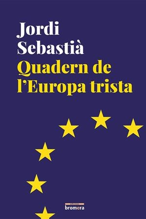 QUADERN DE L'EUROPA TRISTA | 9788490267769 | SEBASTIA, JORDI
