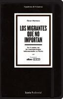 MIGRANTES QUE NO IMPORTAN, LOS. EN EL CAMINO CON LOS CENTROAMERICANOS INDOCUMENTADOS EN MÉXICO | 9788498882162 | MARTÍNEZ, ÓSCAR