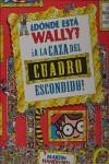 ¿DONDE ESTA WALLY? ¡A LA CAZA DEL CUADRO ESCONDIDO! | 9788466627269 | HANDFORD, MARTIN