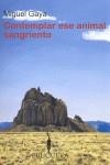 CONTEMPLAR ESE ANIMAL SANGRIENTO | 9788402420688 | GAYA, MIGUEL