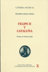 FELIPE II Y CATALUÑA | 9788477627265 | GARCIA CARCEL, R.