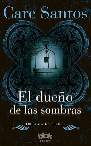 DUEÑO DE LAS SOMBRAS, EL. TRILOGIA DE EBLUS I | 9788416075829 | SANTOS, CARE