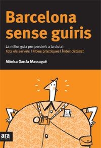 BARCELONA SENSE GUIRIS | 9788492406630 | GARCIA MASSAGUE, MONICA