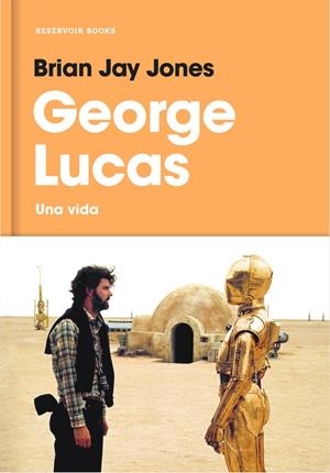 GEORGE LUCAS. TODA UNA VIDA | 9788416709519 | JAY JONES, BRIAN