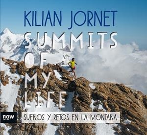 SUMMITS OF MY LIFE. SUEÑOS Y RETOS EN LA MONTAÑA | 9788416245581 | JORNET, KILIAN