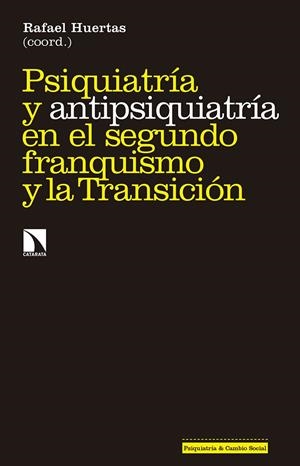 PSIQUIATRIA Y ANTIPSIQUIATRIA EN EL SEGUNDO FRANQUISMO Y LA TRANSICION | 9788490973691 | HUERTAS, RAFAEL