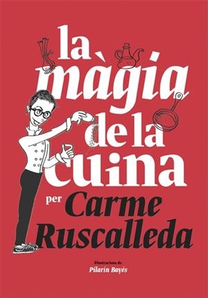 MAGIA DE LA CUINA, LA (IL.LUSTRAT) | 9788416670215 | RUSCALLEDA, CARME; (IL.LUSTR) BAYES, PILARIN