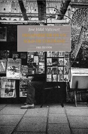 DESAPARECER EN UN SOLO DE COLTRANE | 9788417143060 | VIDAL VALICOURT, JOSE
