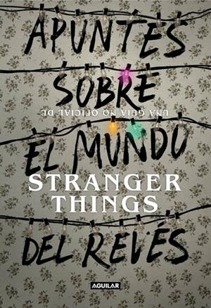 APUNTES SOBRE EL MUNDO DEL REVES : UNA GUIA NO OFICIAL DE STRANGER THINGS | 9788403518926 | ADAMS, GUY