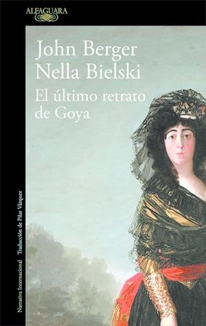 ULTIMO RETRATO DE GOYA, EL | 9788420432649 | BERGER, JOHN - BIELSKI, NELLA