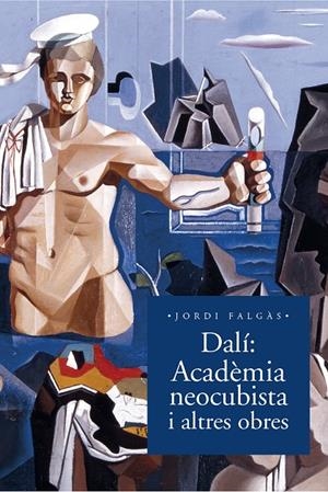 DALI: ACADEMIA NEOCUBISTA I ALTRES OBRES | 9788498839517 | FALGAS, JORDI