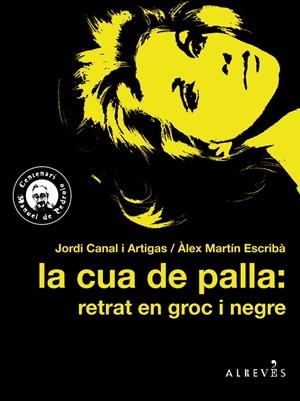 CUA DE PALLA, LA: RETRAT EN GROC I NEGRE | 9788417077358 | CANAL I ARTIGAS, JORDI