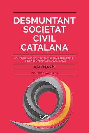 DESMUNTANT SOCIETAT CIVIL CATALANA (NOVA EDICIO) | 9788494675355 | BORRAS, JORDI